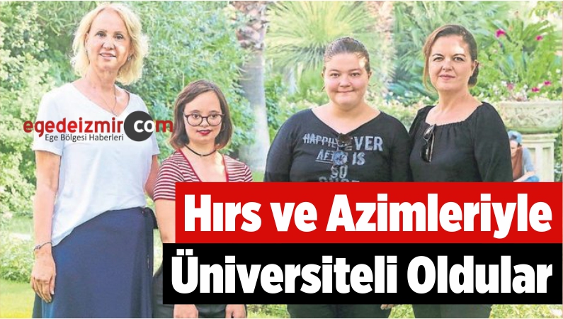 Hırs ve Azimleriyle Üniversiteli Oldular