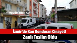 İzmir’de Eşini Baltayla Öldürdüğü İddia Edilen Zanlı Teslim Oldu