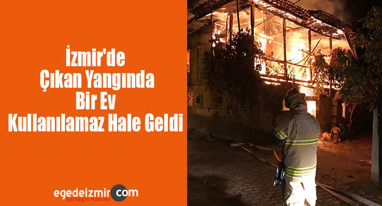 İzmir’de Çıkan Yangında Bir Ev Kullanılamaz Hale Geldi