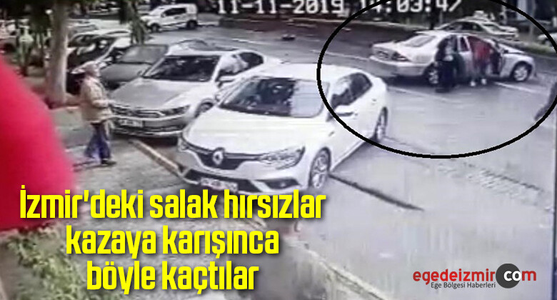 İzmir’deki salak hırsızlar kazaya karışınca böyle kaçtılar