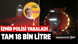 İzmir’de Kaçak Akaryakıt Operasyonu: Tam 18 Bin Litre…