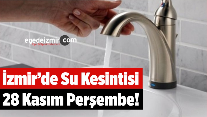 İzmir'de Su Kesintisi 28 Kasım Perşembe