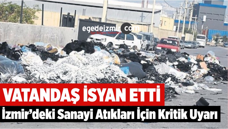 İzmir'deki Sanayi Atıkları İçin Kritik Uyarı
