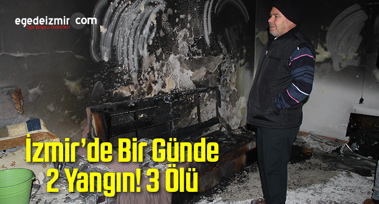 İzmir’de Bir Günde 2 Yangın! 3 Ölü
