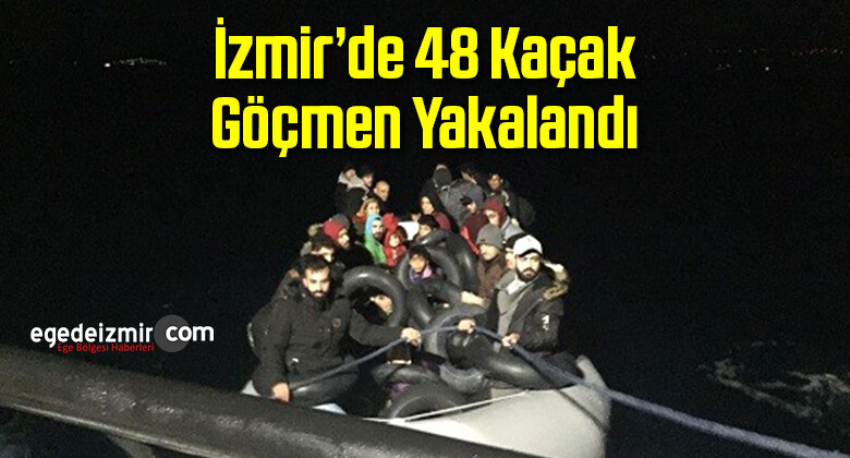 İzmir’de 48 Kaçak Göçmen Yakalandı