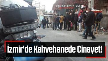 İzmir’de Kahvehanede Cinayet: 1 Ölü, 2 Yaralı