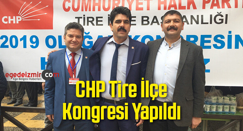 CHP Tire İlçe Kongresi Yapıldı