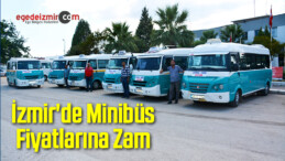 İzmir’de Minibüs Fiyatlarına Zam
