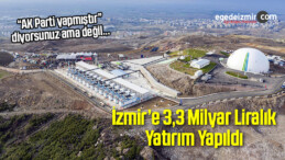 İzmir’e 3,3 Milyar Liralık Yatırım Yapıldı