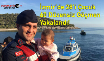 İzmir’de 28’i Çocuk 60 Düzensiz Göçmen Yakalandı