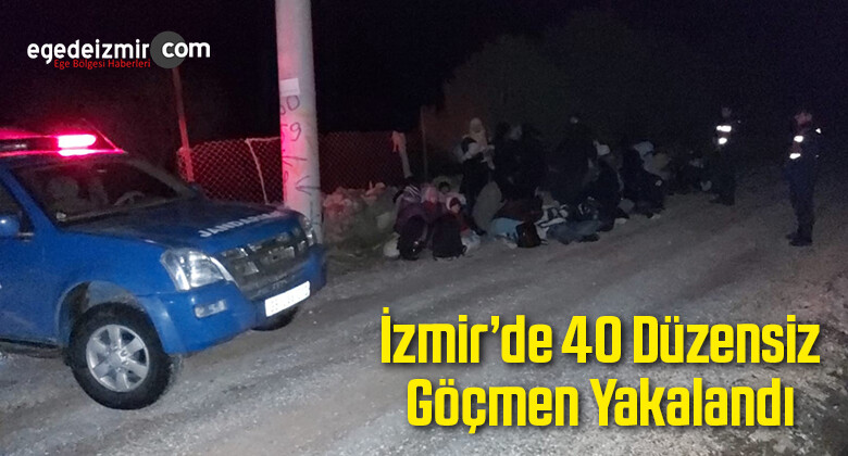 İzmir’de 40 Düzensiz Göçmen Yakalandı