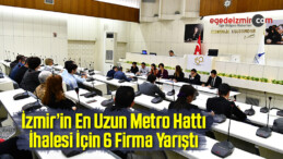 İzmir’in En Uzun Metro Hattı İhalesi İçin 6 Firma Yarıştı