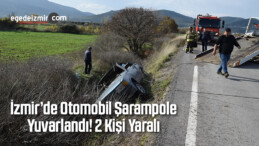 İzmir’de Otomobil Şarampole Yuvarlandı! 2 Kişi Yaralı