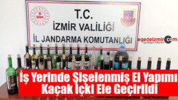 İzmir’de Bir İş Yerinde Şişelenmiş El Yapımı Kaçak İçki Ele Geçirildi