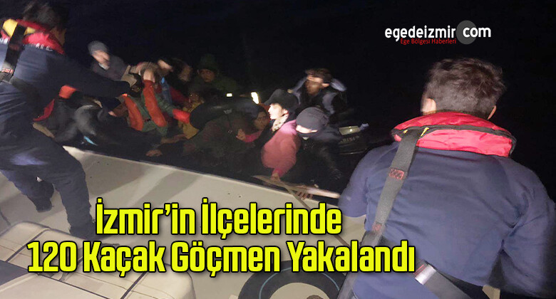 İzmir’in İlçelerinde 120 Kaçak Göçmen Yakalandı