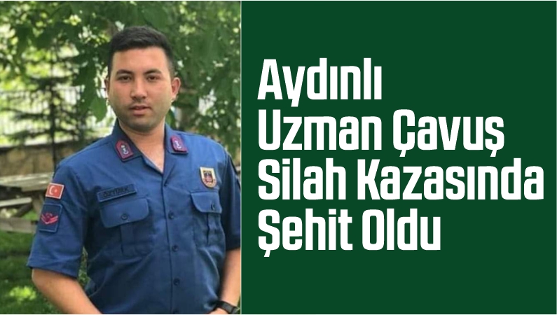 Aydınlı Uzman Çavuş Silah Kazasında Şehit Oldu