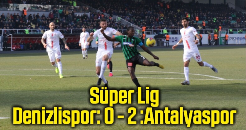Süper Lig: Denizlispor: 0 – 2 :Antalyaspor (İlk yarı)