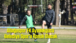 Aliağaspor FK Ayvalıkgücü Belediye Spor’a Konuk Olacak