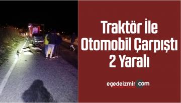 Traktör İle Otomobil Çarpıştı: 2 Yaralı