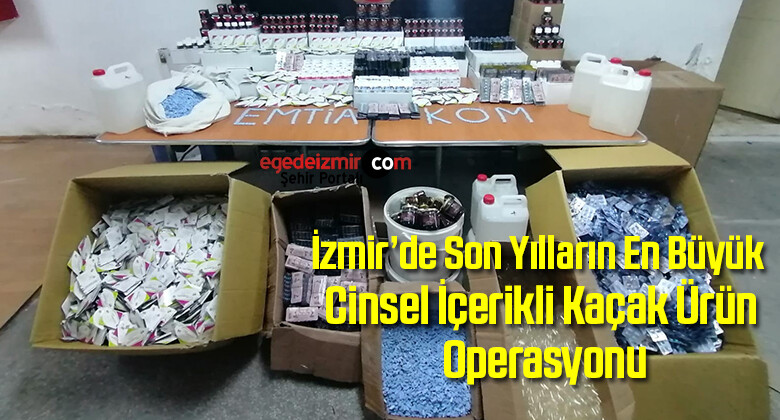 İzmir’de Son Yılların En Büyük Cinsel İçerikli Kaçak Ürün Operasyonu