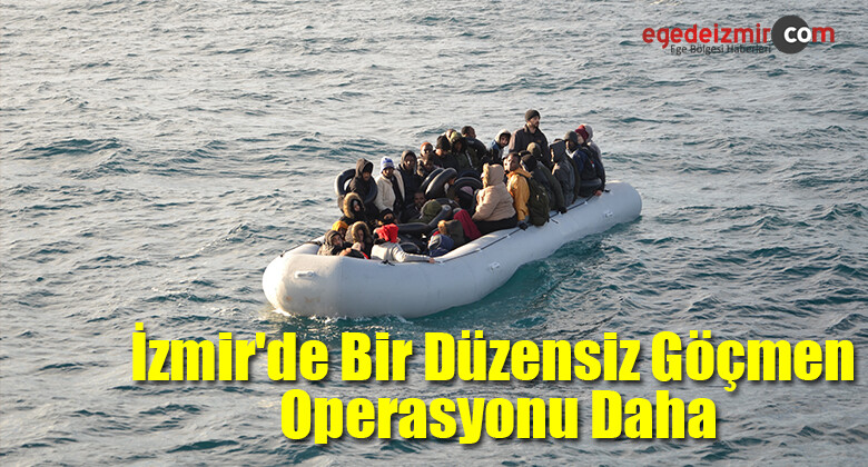 İzmir’de Bir Düzensiz Göçmen Operasyonu Daha
