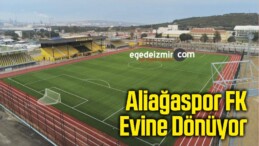 Aliağaspor FK Evine Dönüyor