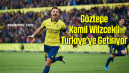 Göztepe Spor Kulübü Kamil Wilzcek’i Türkiye’ye Getiriyor