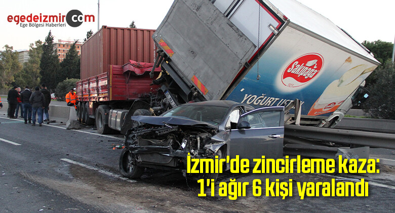 İzmir’de zincirleme kaza: 1’i ağır 6 yaralı
