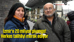 İzmir’e 20 milyon piyango! Herkes talihliyi merak ediyor