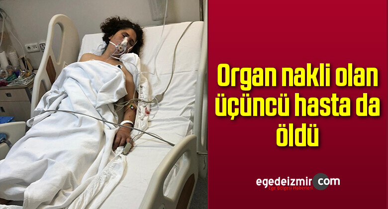 Organ nakli olan üçüncü hasta da öldü