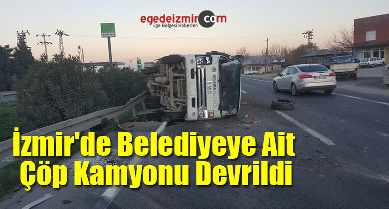 İzmir’de Belediyeye Ait Çöp Kamyonu Devrildi: 3 Yaralı