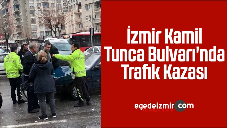 İzmir Kamil Tunca Bulvarı'nda Trafik Kazası