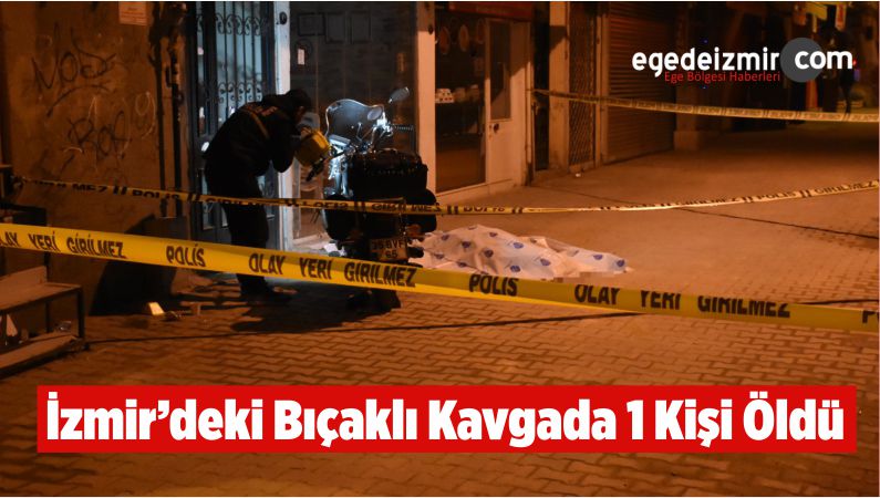 İzmir'deki Bıçaklı Kavgada 1 Kişi Öldü