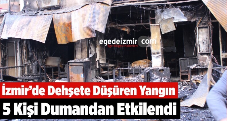 İzmir’de Dehşete Düşüren Yangın: 5 Kişi Dumandan Etkilendi