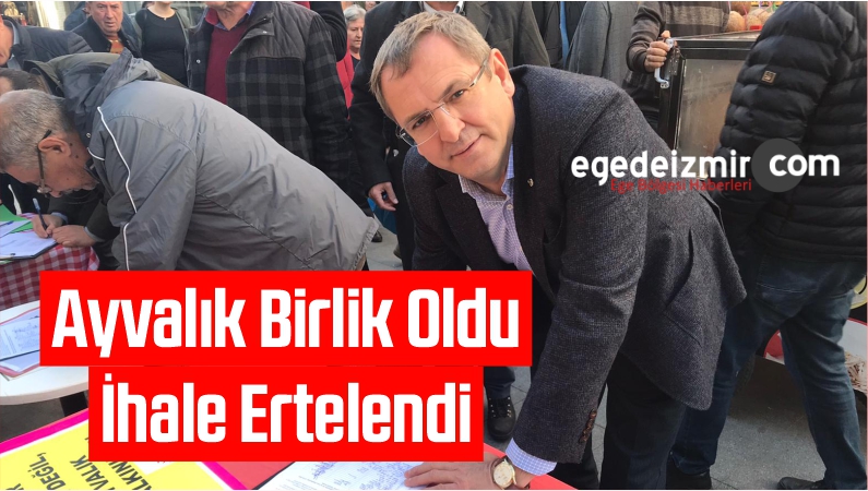 Ayvalık Birlik Oldu İhale Ertelendi
