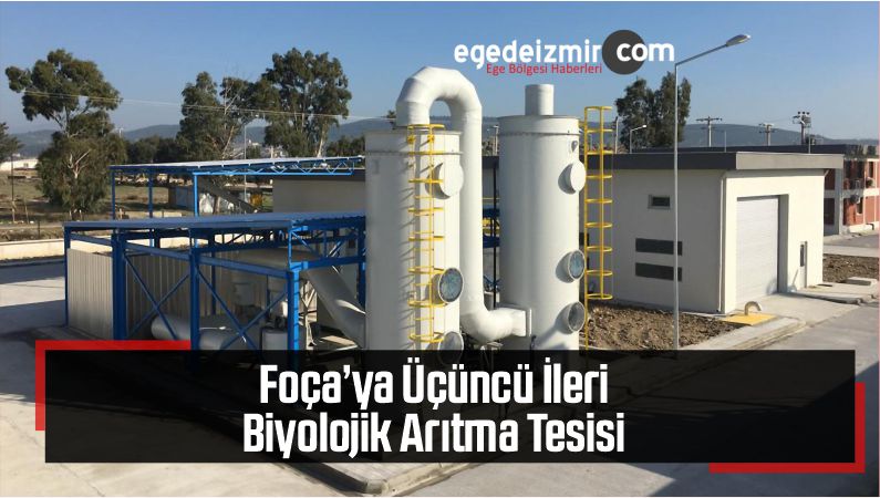 Foça’ya Üçüncü İleri Biyolojik Arıtma Tesisi