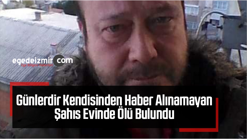 Günlerdir Kendisinden Haber Alınamayan Şahıs Evinde Ölü Bulundu