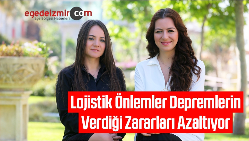 Lojistik Önlemler Depremlerin Verdiği Zararları Azaltıyor