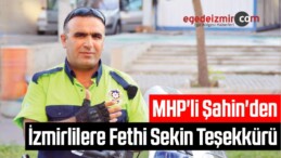 MHP’li Şahin’den İzmirlilere Fethi Sekin Teşekkürü