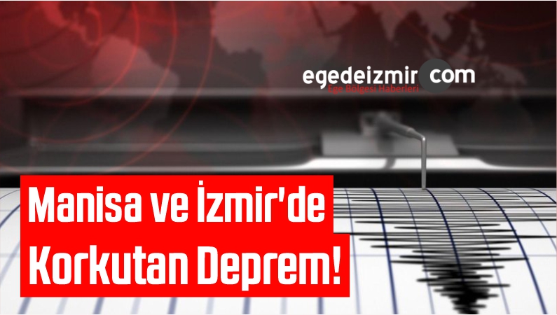 Manisa ve İzmir'de Korkutan Deprem