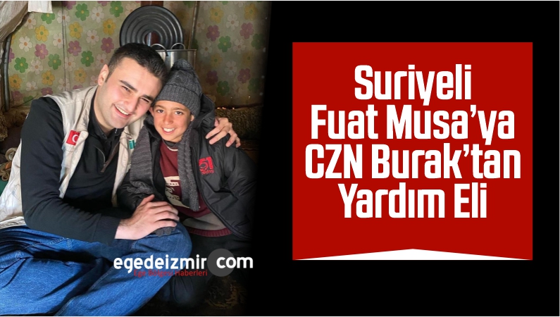 Suriyeli Fuat Musa’ya CZN Burak’tan Yardım Eli