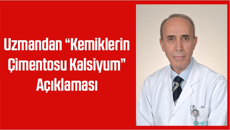 Uzmandan “Kemiklerin Çimentosu Kalsiyum” Açıklaması