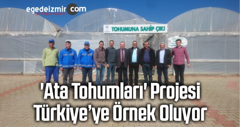 ‘Ata Tohumları’ Projesi Türkiye’ye Örnek Oluyor