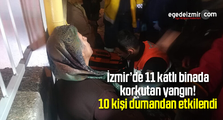 İzmir’de 11 katlı binada korkutan yangın! 10 kişi dumandan etkilendi