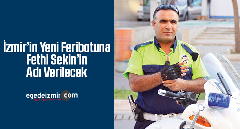 İzmir’in Yeni Feribotuna Fethi Sekin’in Adı Verilecek