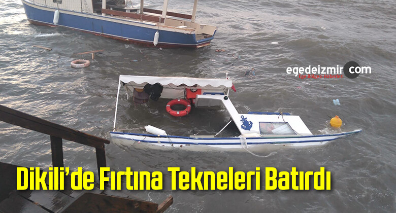İzmir’in Dikili İlçesinde Fırtına Tekneleri Batırdı
