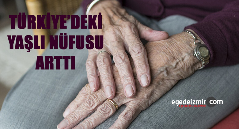 Türkiye’deki Yaşlı Nüfusu Arttı