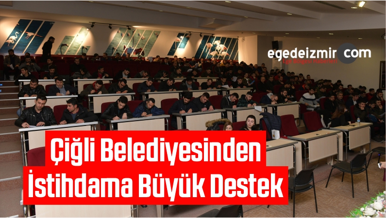 Çiğli Belediyesinden İstihdama Büyük Destek