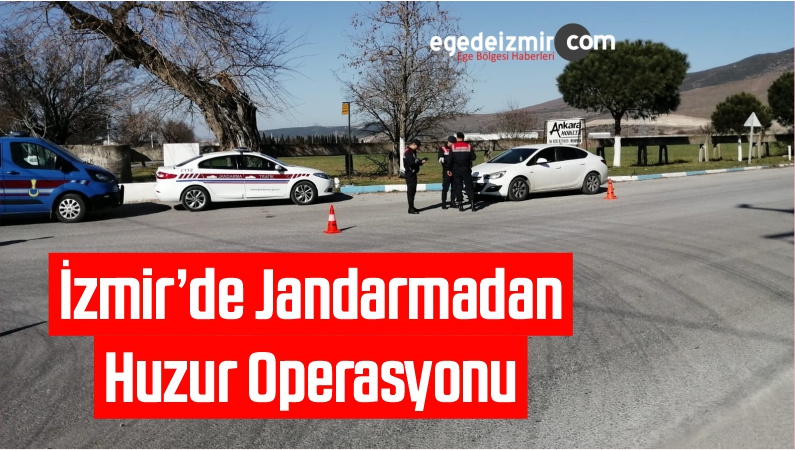 İzmir’de Jandarmadan Huzur Operasyonu