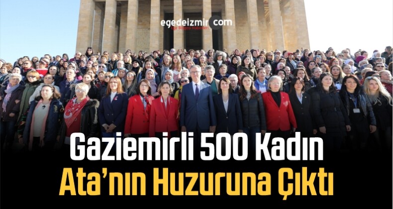 Gaziemirli 500 Kadın Ata’nın Huzuruna Çıktı